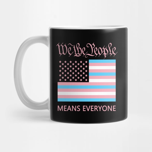 We the People Means Everyone! by Liberal Tees